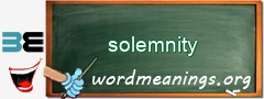 WordMeaning blackboard for solemnity